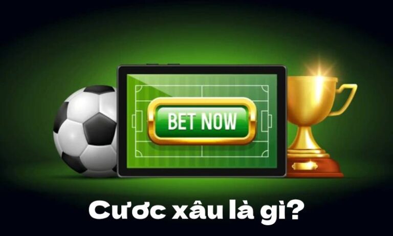 Cược xâu là gì